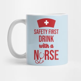 Safety First Drink With A Nurse Mug